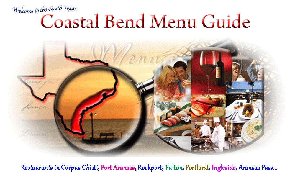 Coastal Bend Menu Guide - Restaurant Guide for Corpus Christi, Port Aransas, Rockport, Portland, Aransas Pass and more.
